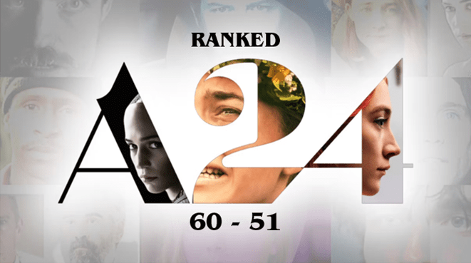 A24 Ranked (60-51)