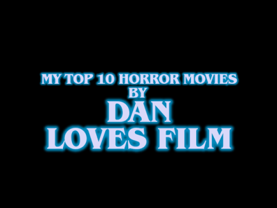 My Top 10 Horror&nbsp;Movies