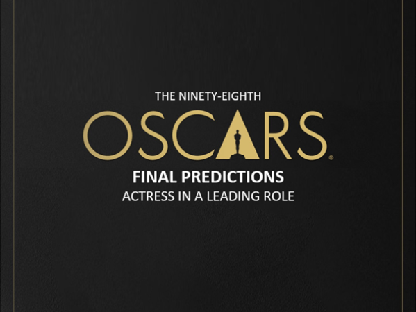 98th Academy Awards: Final Lead Actress&nbsp;Predictions