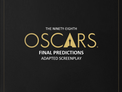 98th Academy Awards: Final Adapted Screenplay&nbsp;Predictions