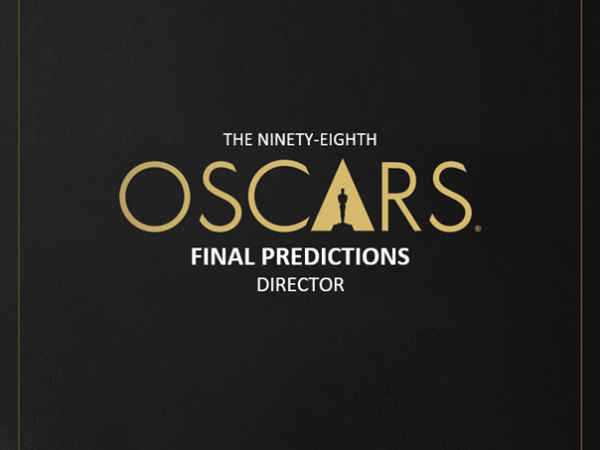 98th Academy Awards: Final Director&nbsp;Predictions